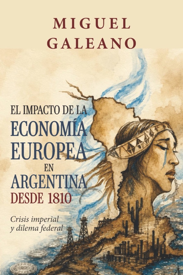 Portada de El impacto de la economía europea en Argentina desde 1810